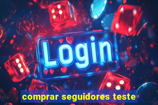 comprar seguidores teste